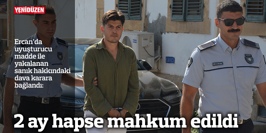 2 ay hapse mahkum edildi