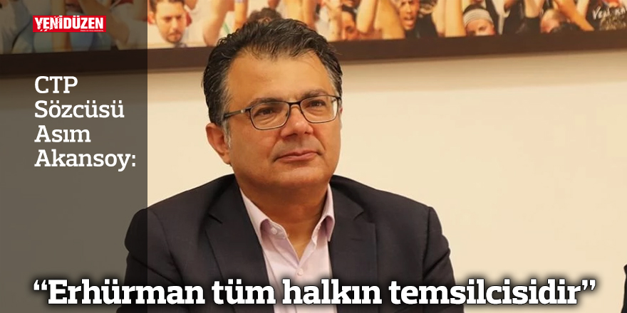 “Erhürman tüm halkın temsilcisidir”