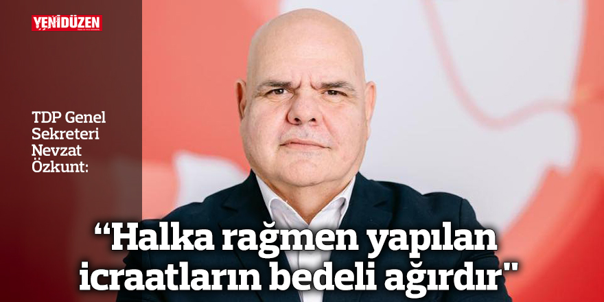 Özkunt: “Halka rağmen yapılan icraatların bedeli ağırdır"