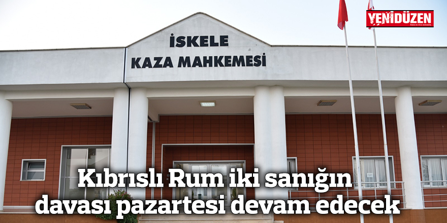 Kıbrıslı Rum iki sanığın davası pazartesi devam edecek