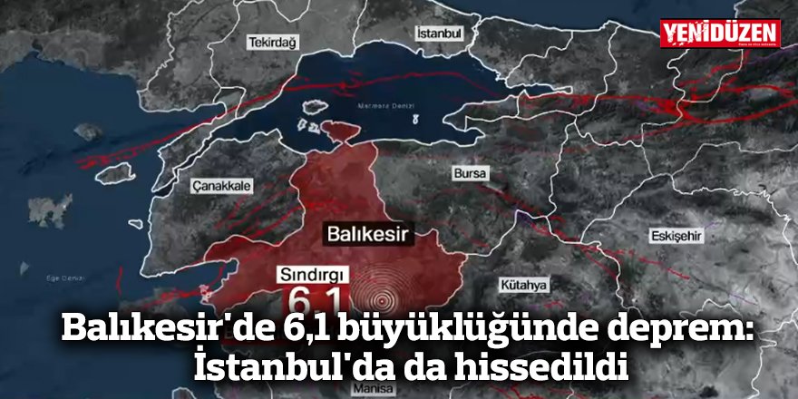 Balıkesir'de 6,1 büyüklüğünde deprem: İstanbul'da da hissedildi