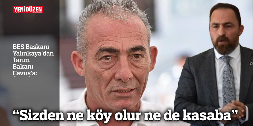 “Sizden ne köy olur ne de kasaba”