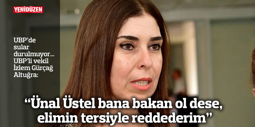 Altuğra: “Ünal Üstel bana bakan ol dese, elimin tersiyle reddederim”