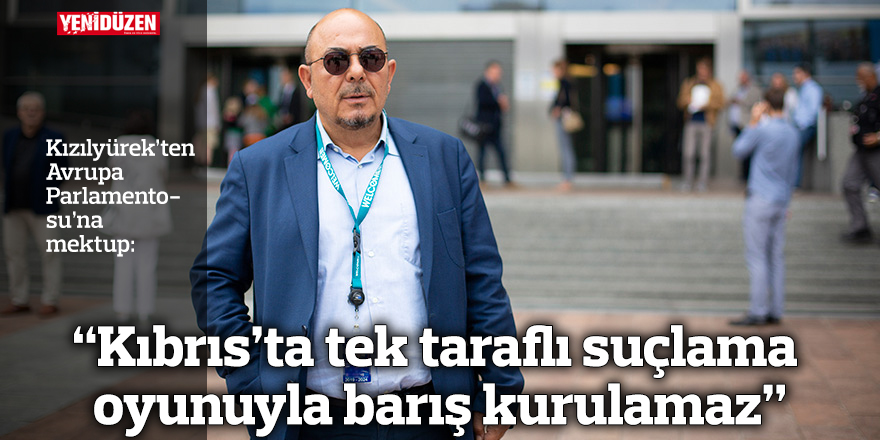 “Kıbrıs’ta tek taraflı suçlama oyunuyla barış kurulamaz”