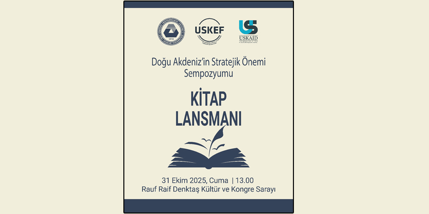 “Doğu Akdeniz’in Stratejik Önemi: Analizler ve Gelecek Vizyonu” kitabının lansmanı yapılacak