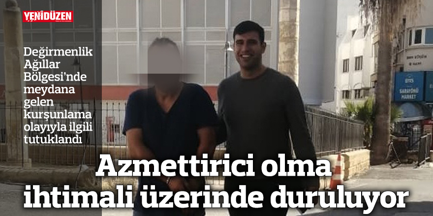 Azmettirici olma ihtimali üzerinde duruluyor