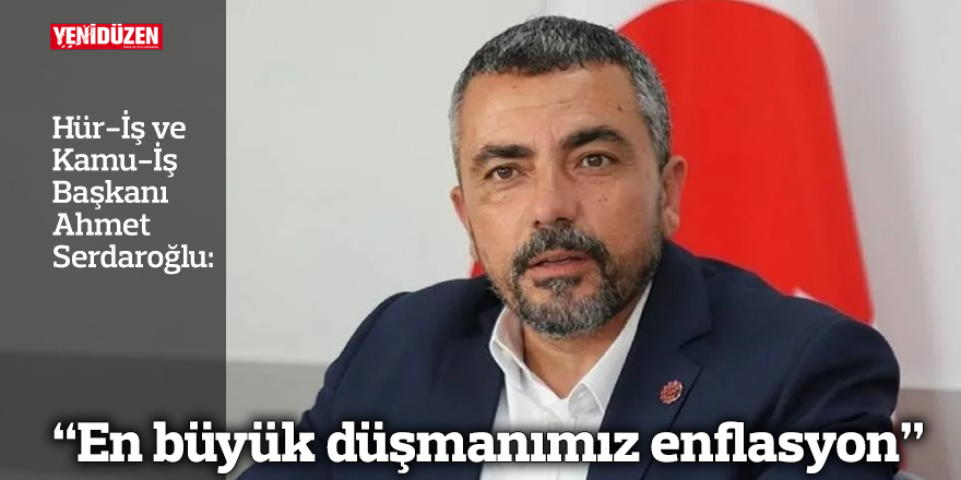 “En büyük düşmanımız enflasyon”