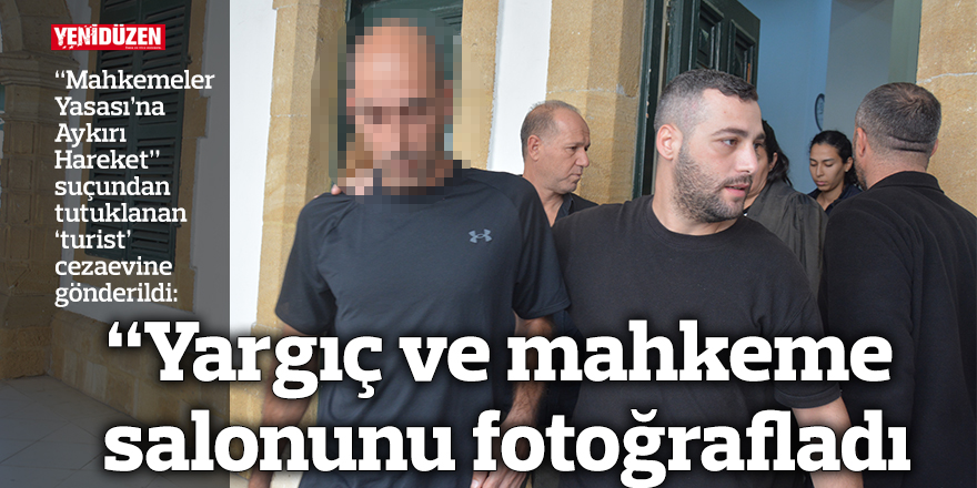 “Yargıç ve mahkeme salonunun fotoğrafını çekti”