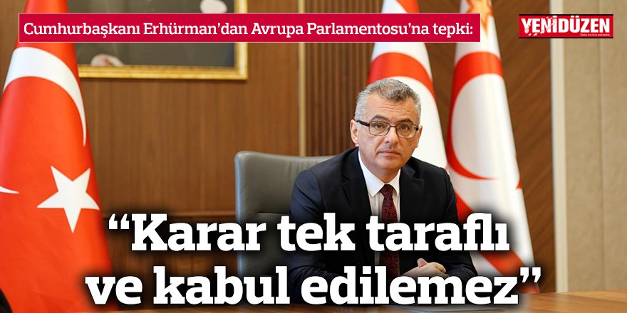 “Karar tek taraflı ve kabul edilemez”
