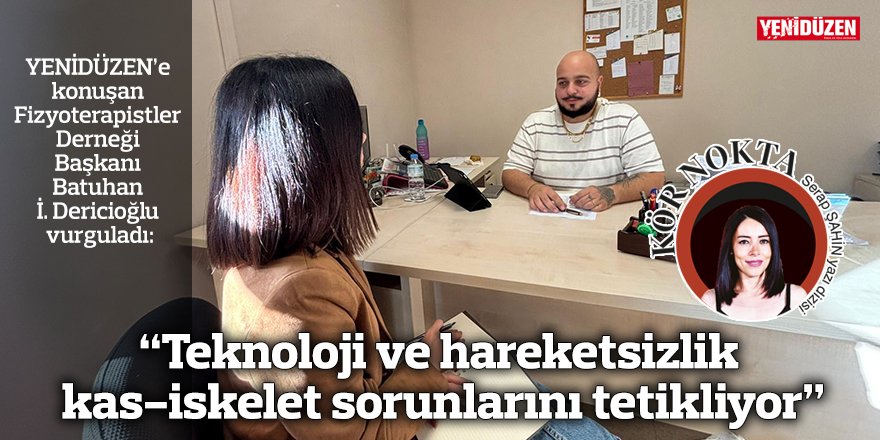 “Teknoloji ve hareketsizlik kas-iskelet sorunlarını tetikliyor”