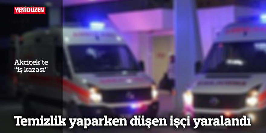 Temizlik yaparken düşen işçi yaralandı