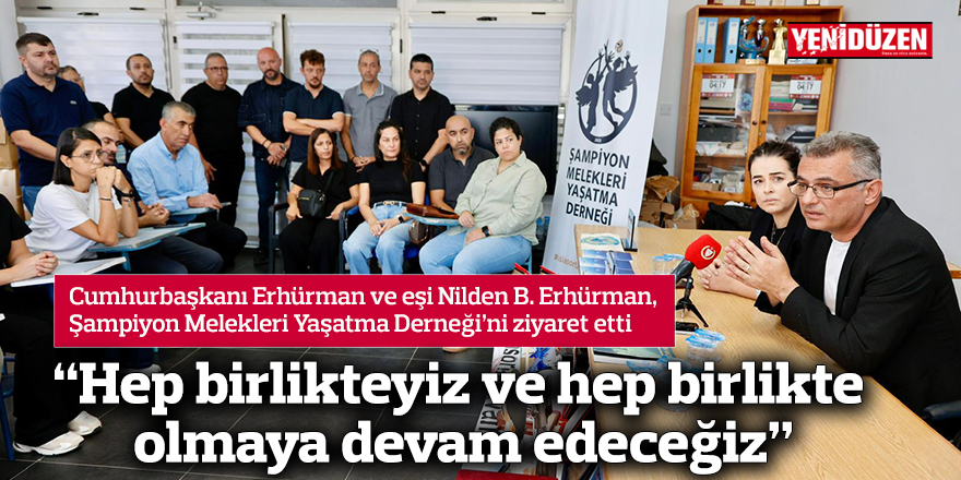 “Hep birlikteyiz ve hep birlikte olmaya devam edeceğiz”