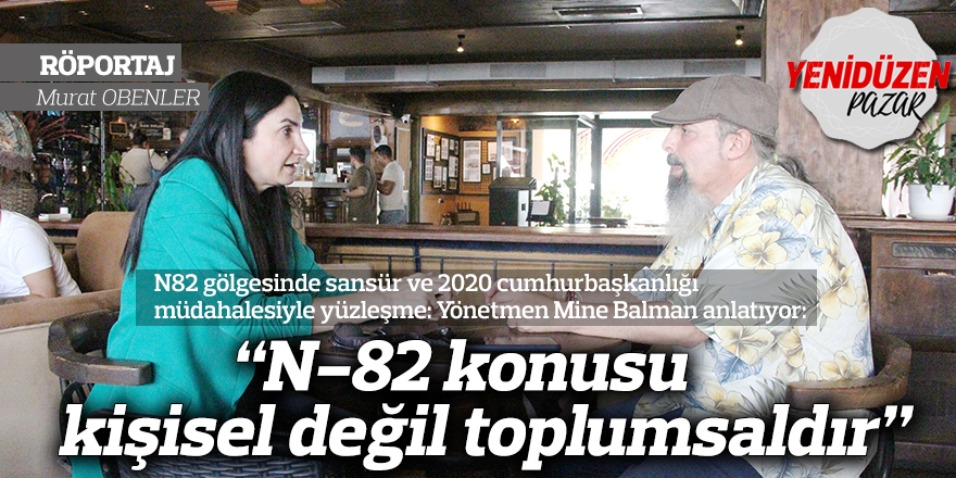 “N-82 konusu kişisel değil toplumsaldır”