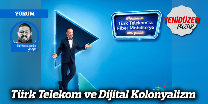 Türk Telekom ve Dijital Kolonyalizm