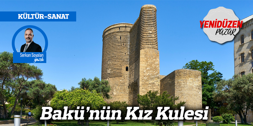 Bakü’nün Kız Kulesi