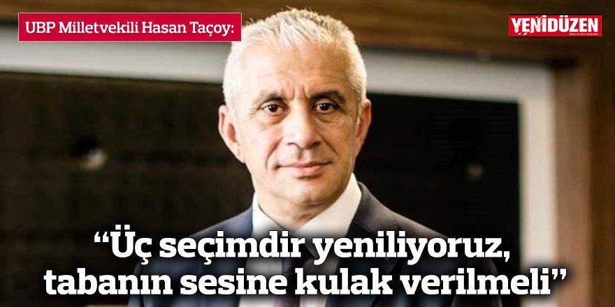 Taçoy: Üç seçimdir yeniliyoruz, tabanın sesine kulak verilmeli