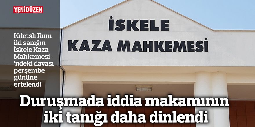 Duruşmada iddia makamının iki tanığı daha dinlendi