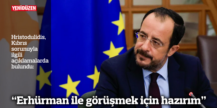 “Erhürman ile görüşmek için hazırım”