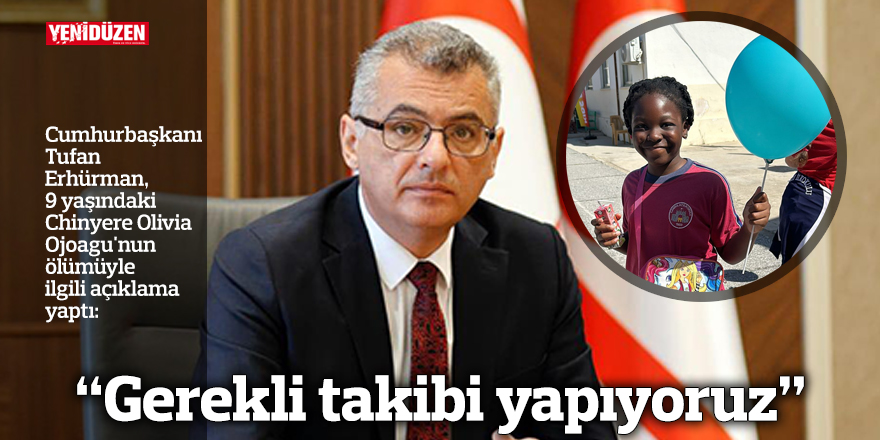 "Gerekli takibi yapıyoruz"