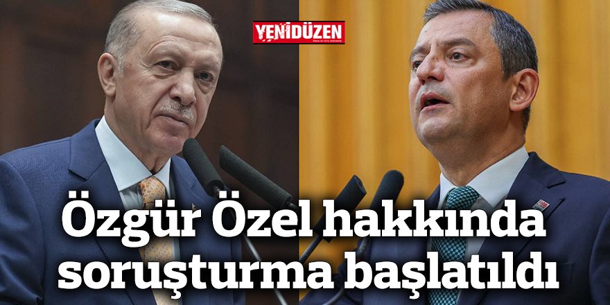 Özgür Özel hakkında soruşturma başlatıldı