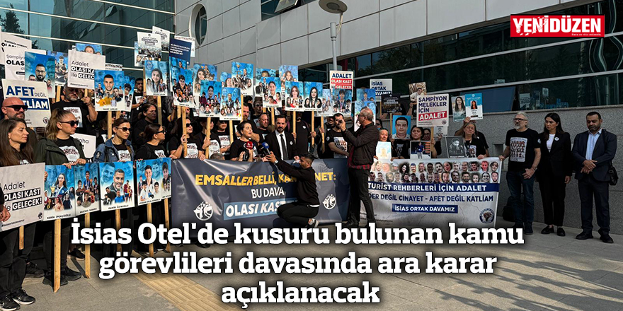 İsias Otel'de kusuru bulunan kamu görevlileri davasında ara karar açıklanacak