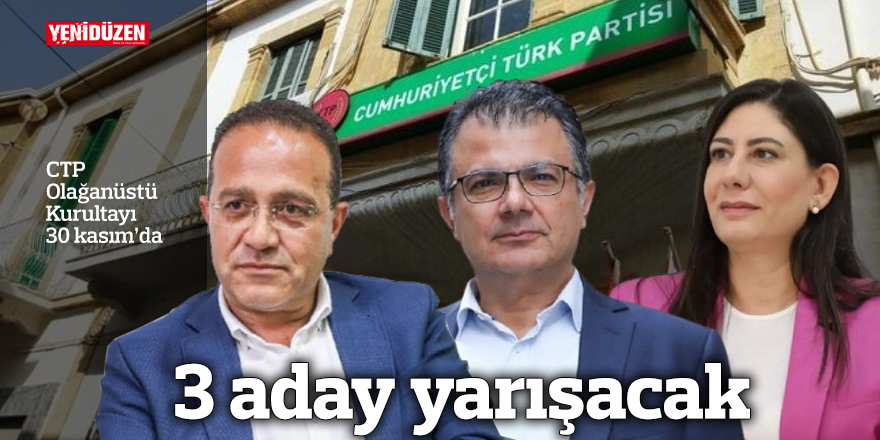 CTP'de adaylar belli oldu