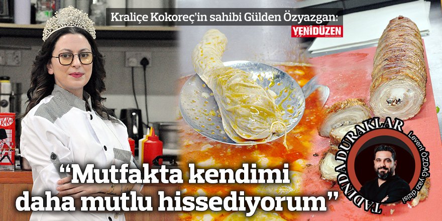 “Mutfakta kendimi daha mutlu hissediyorum”
