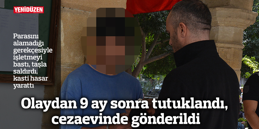 Olaydan 9 ay sonra tutuklandı, cezaevine gönderildi