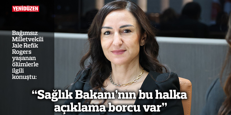 “Sağlık Bakanı’nın bu halka açıklama borcu var”