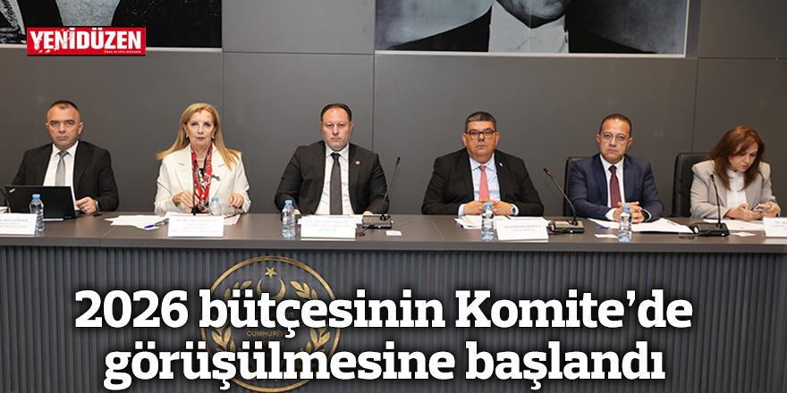 2026 bütçesinin Komite'de görüşülmesine başlandı