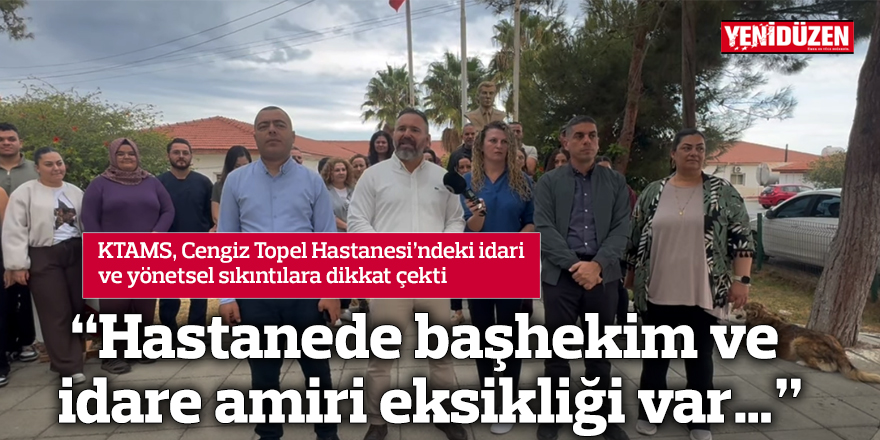 “Hastanede başhekim ve idare amiri eksikliği var…”