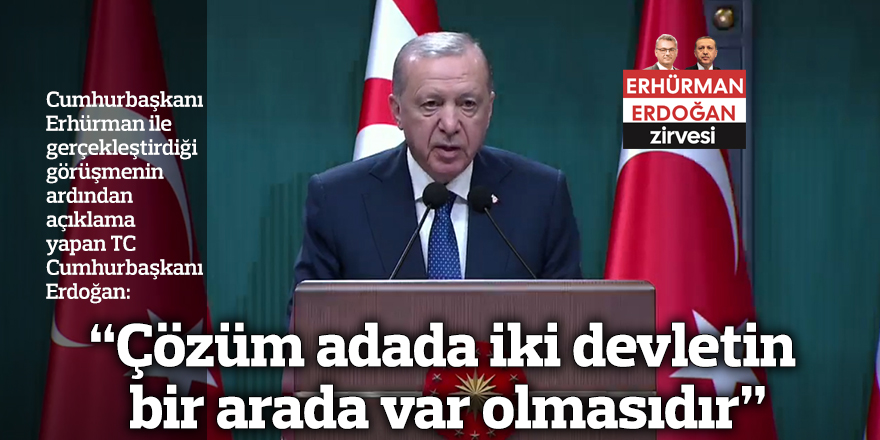 "Çözüm adada iki devletin bir arada var olmasıdır"