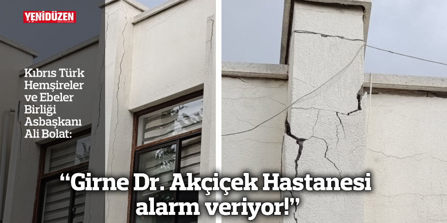 "Girne Dr. Akçiçek Hastanesi alarm veriyor!"