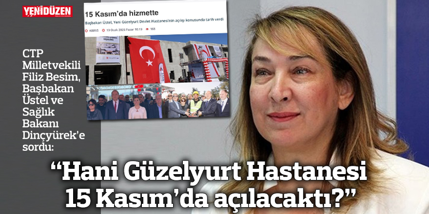 "Hani Güzelyurt Hastanesi 15 Kasım’da açılacaktı?"