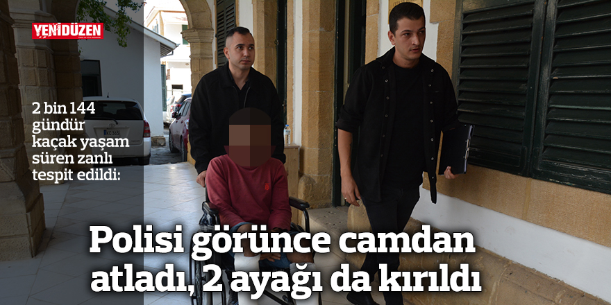 Polisi görünce camdan atladı, 2 ayağı da kırıldı