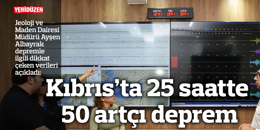 Kıbrıs’ta 25 saatte 50 artçı deprem