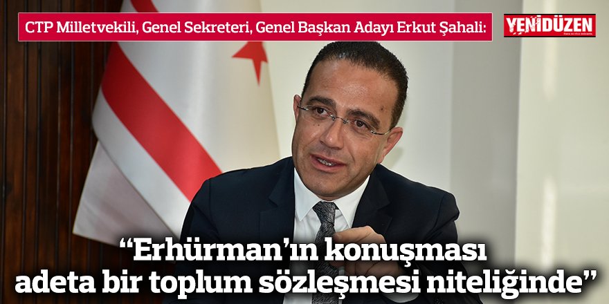 “Erhürman’ın konuşması adeta bir toplum sözleşmesi niteliğinde”