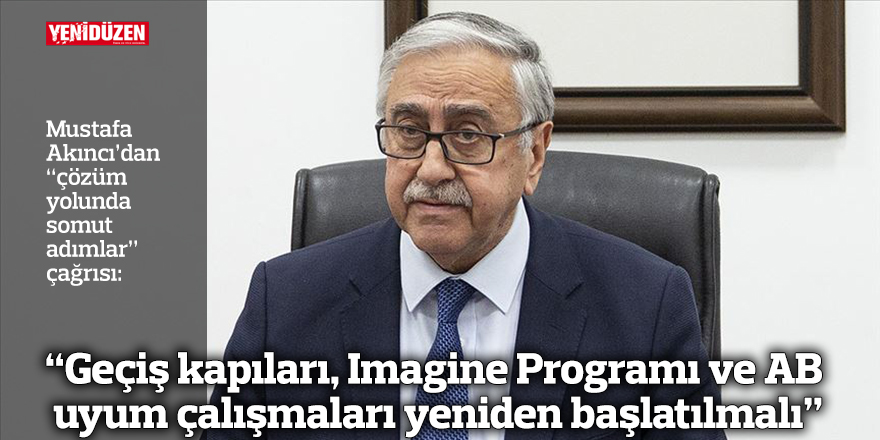 “Geçiş kapıları, Imagine Programı ve AB uyum çalışmaları yeniden başlatılmalı”