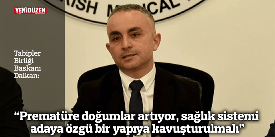 “Prematüre doğumlar artıyor, sağlık sistemi adaya özgü bir yapıya kavuşturulmalı”