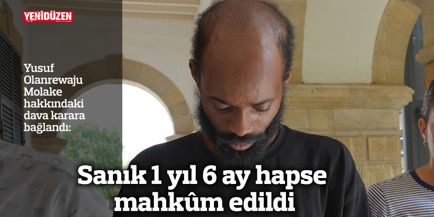 Sanık 1 yıl 6 ay hapse mahkûm edildi