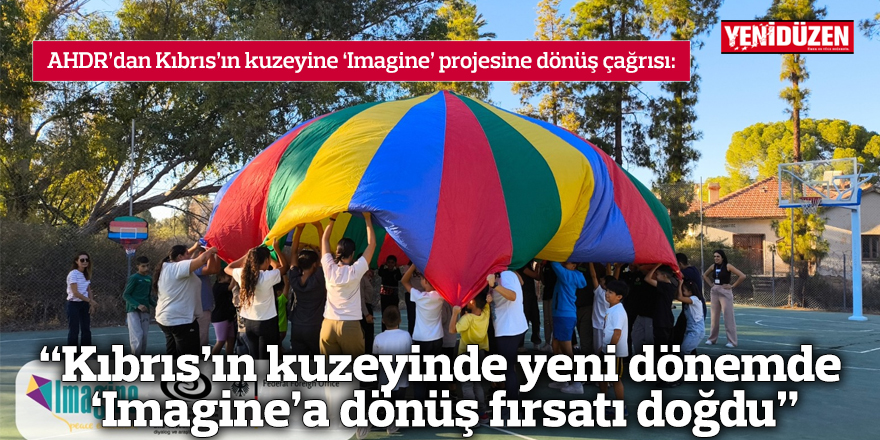 “Kıbrıs’ın kuzeyinde yeni dönemde ‘Imagine’a dönüş fırsatı doğdu”