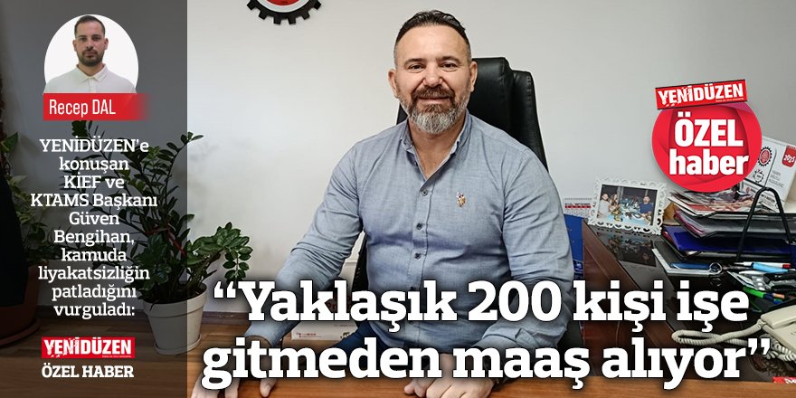 “Yaklaşık 200 kişi işe gitmeden maaş alıyor”