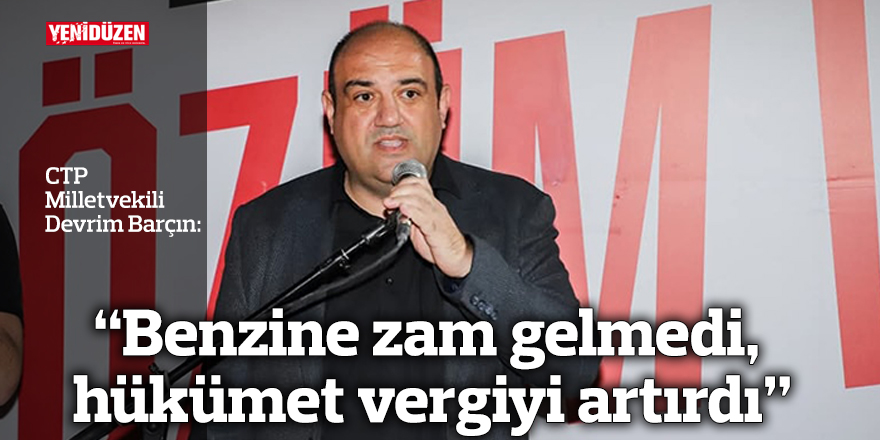 "Benzine zam gelmedi, hükümet vergiyi artırdı"