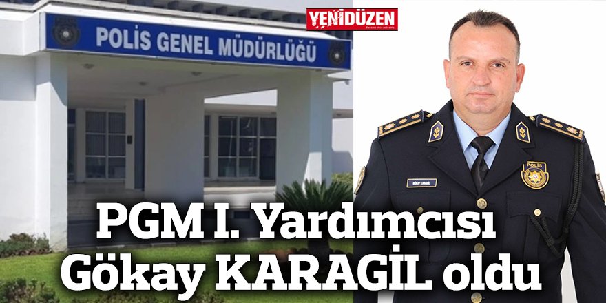 PGM I. Yardımcısı Gökay KARAGİL oldu