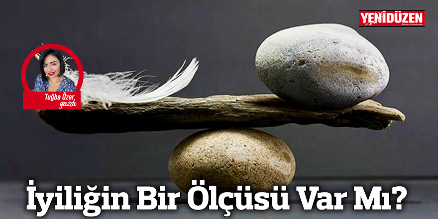 İyiliğin Bir Ölçüsü Var mı?