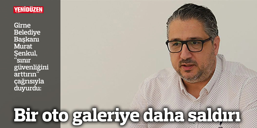 Bir oto galeriye daha saldırı