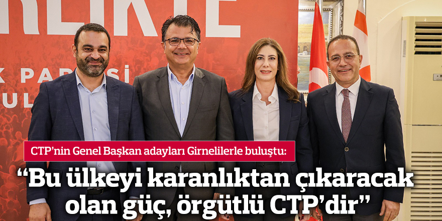 “Bu ülkeyi karanlıktan çıkaracak olan güç, örgütlü CTP’dir”