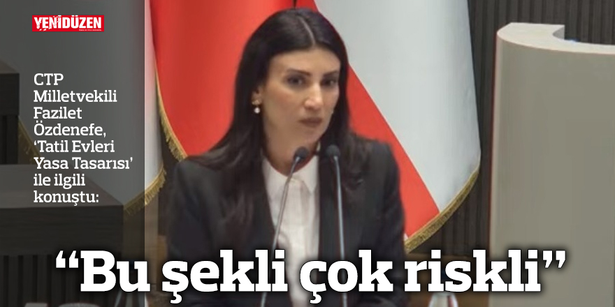 “Bu şekli çok riskli”