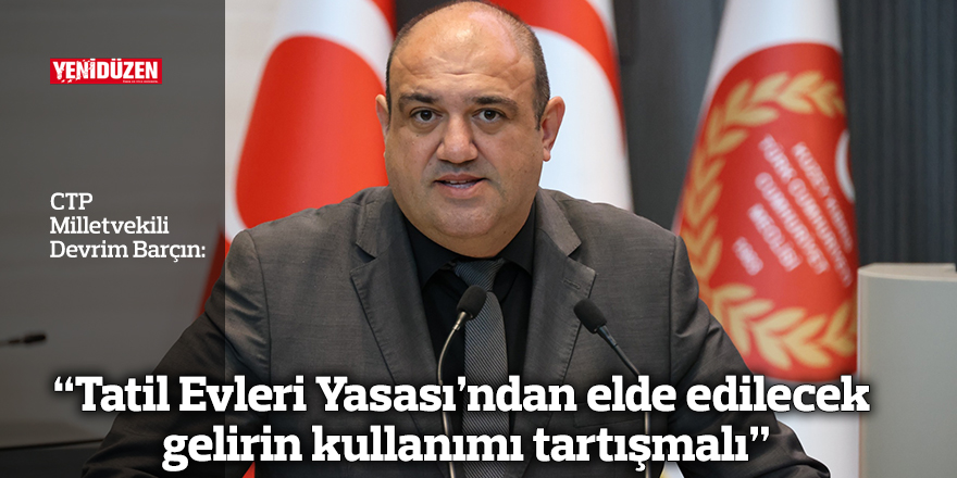 “Tatil Evleri Yasası’ndan elde edilecek gelirin kullanımı tartışmalı”