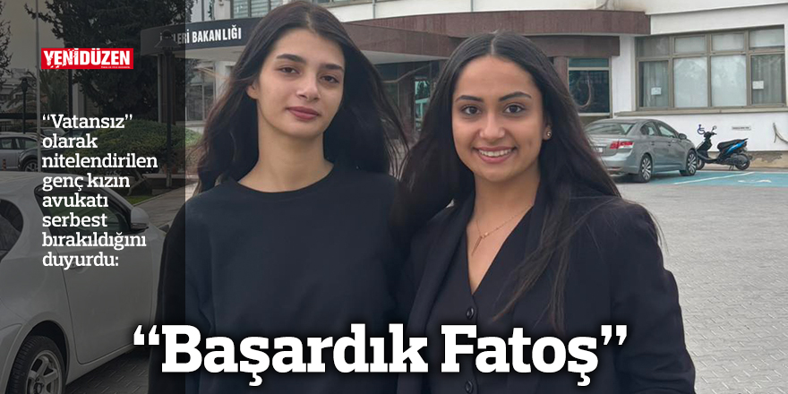 “Başardık Fatoş”